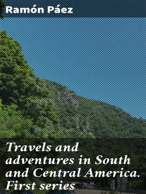 cover image of Travels and adventures in South and Central America. First series